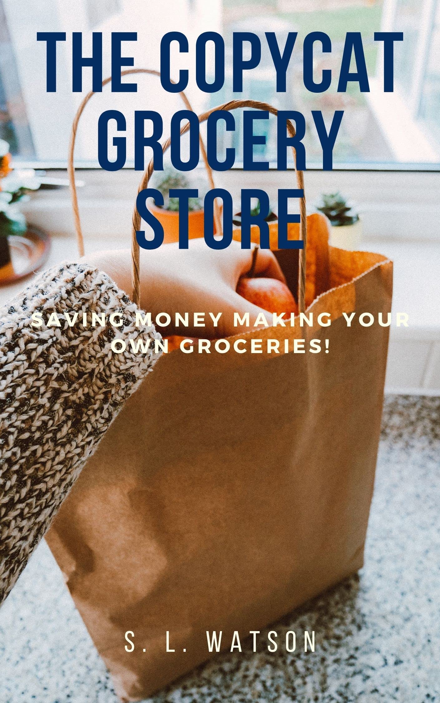 The Copycat Grocery Store: Saving Money Making Your Own Groceries!