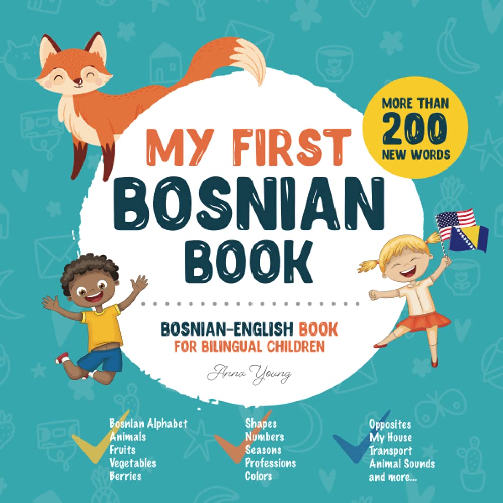 My First Bosnian Book. Bosnian-English Book for Bilingual Children