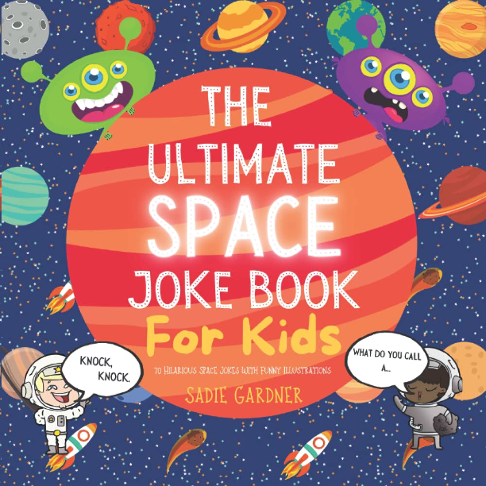 The Ultimate Space Joke Book For Kids 70 Hilarious Space Jokes With