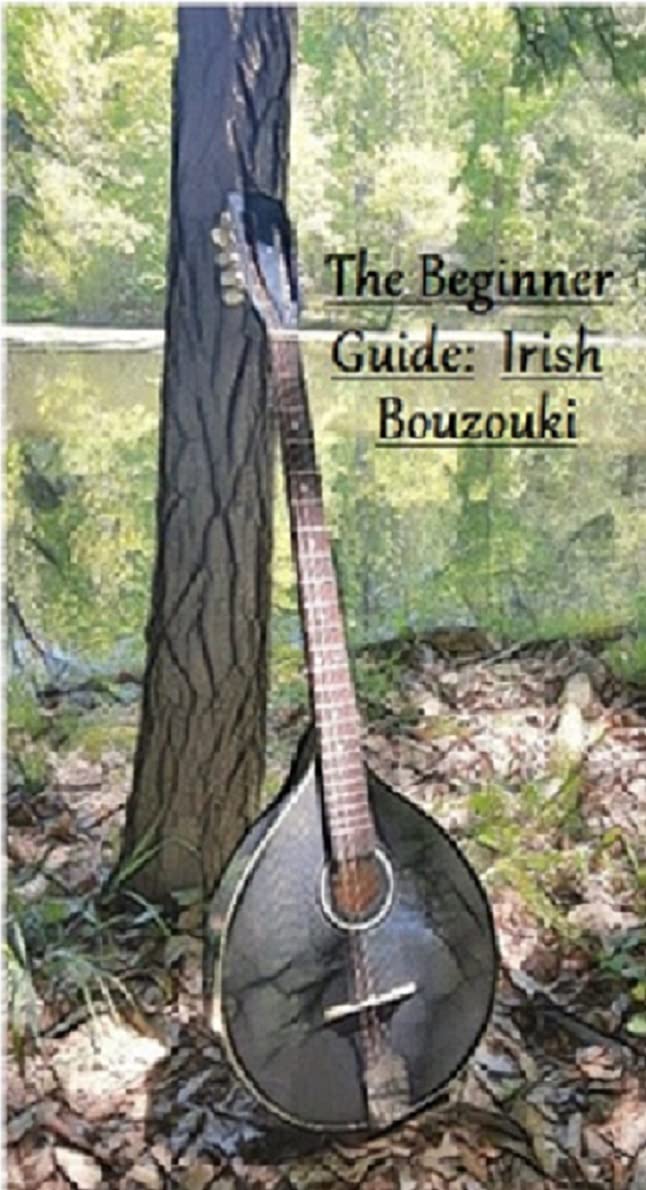 The Beginner Guide Irish Bouzouki by Decatur Oglesby Goodreads