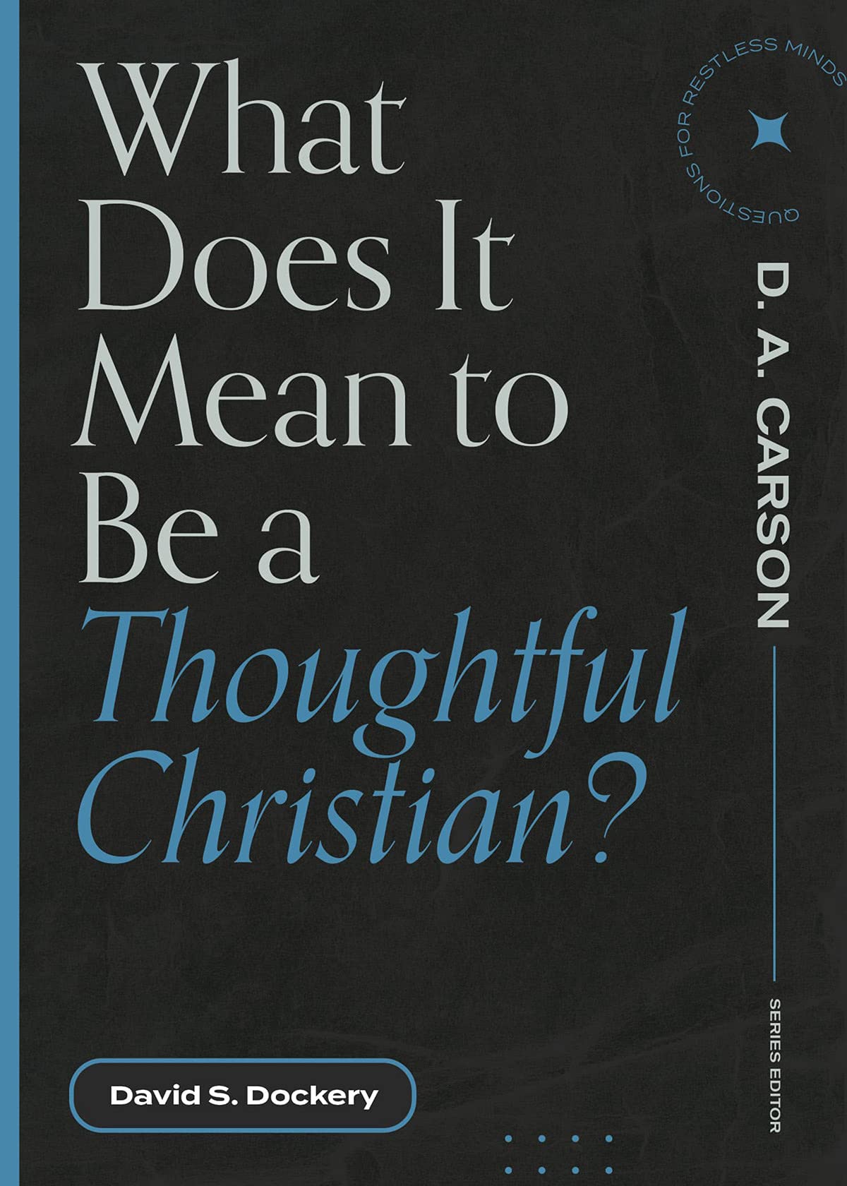 What Does It Mean to Be a Thoughtful Christian? book cover