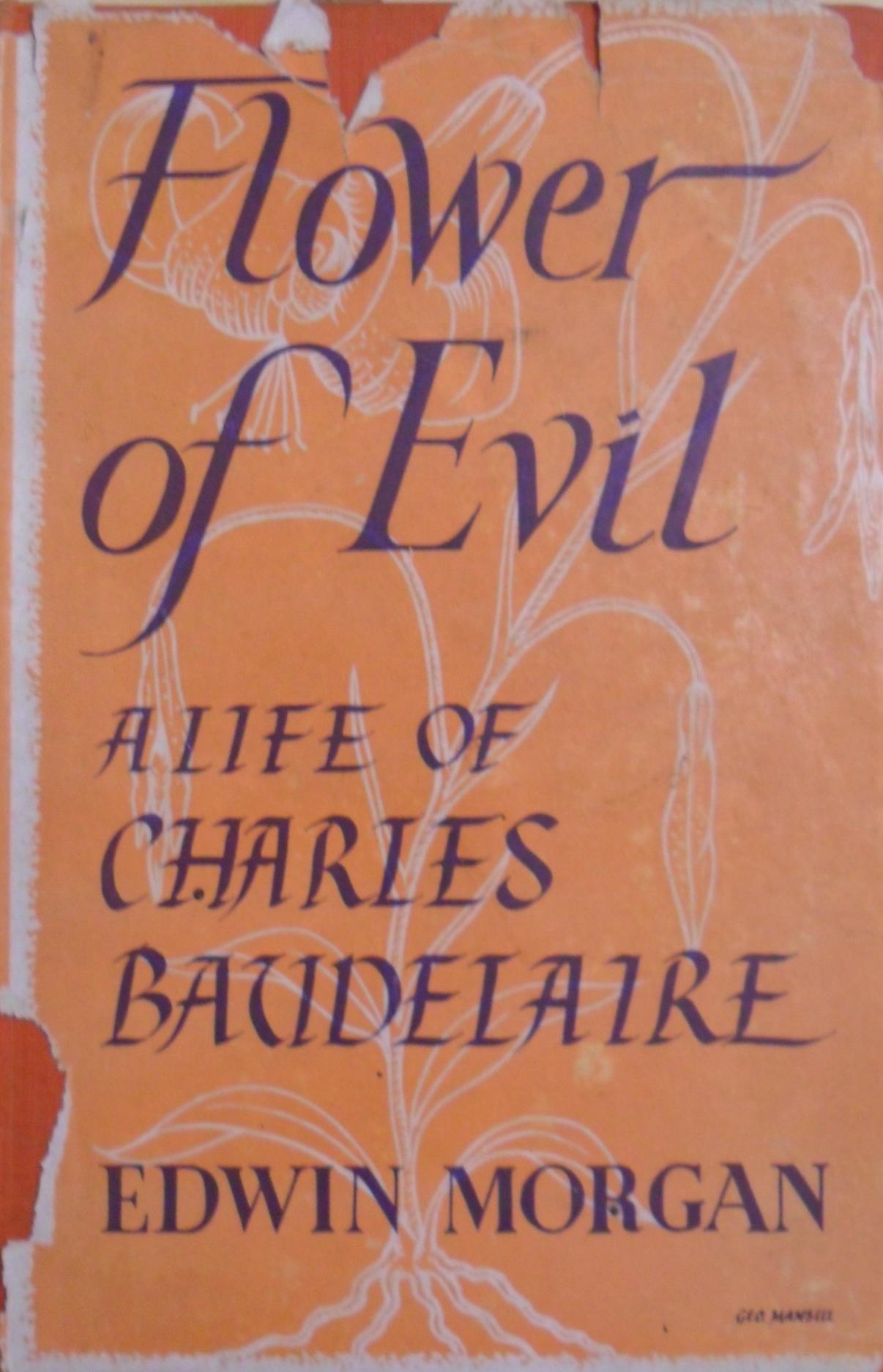 Flower of Evil A Life of Charles Baudelaire by Edwin Goodreads
