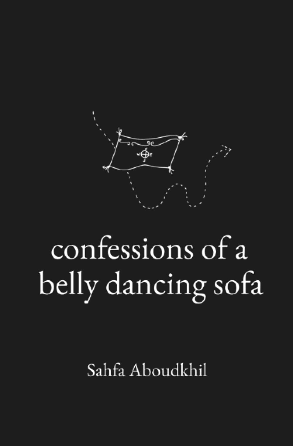 Sahfa Confessions of a Belly Dancing Sofa by Sahfa Aboudkhil | Goodreads