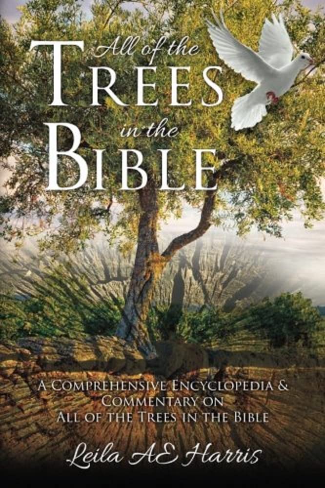 All of the Trees in the Bible A Comprehensive Encyclopedia
