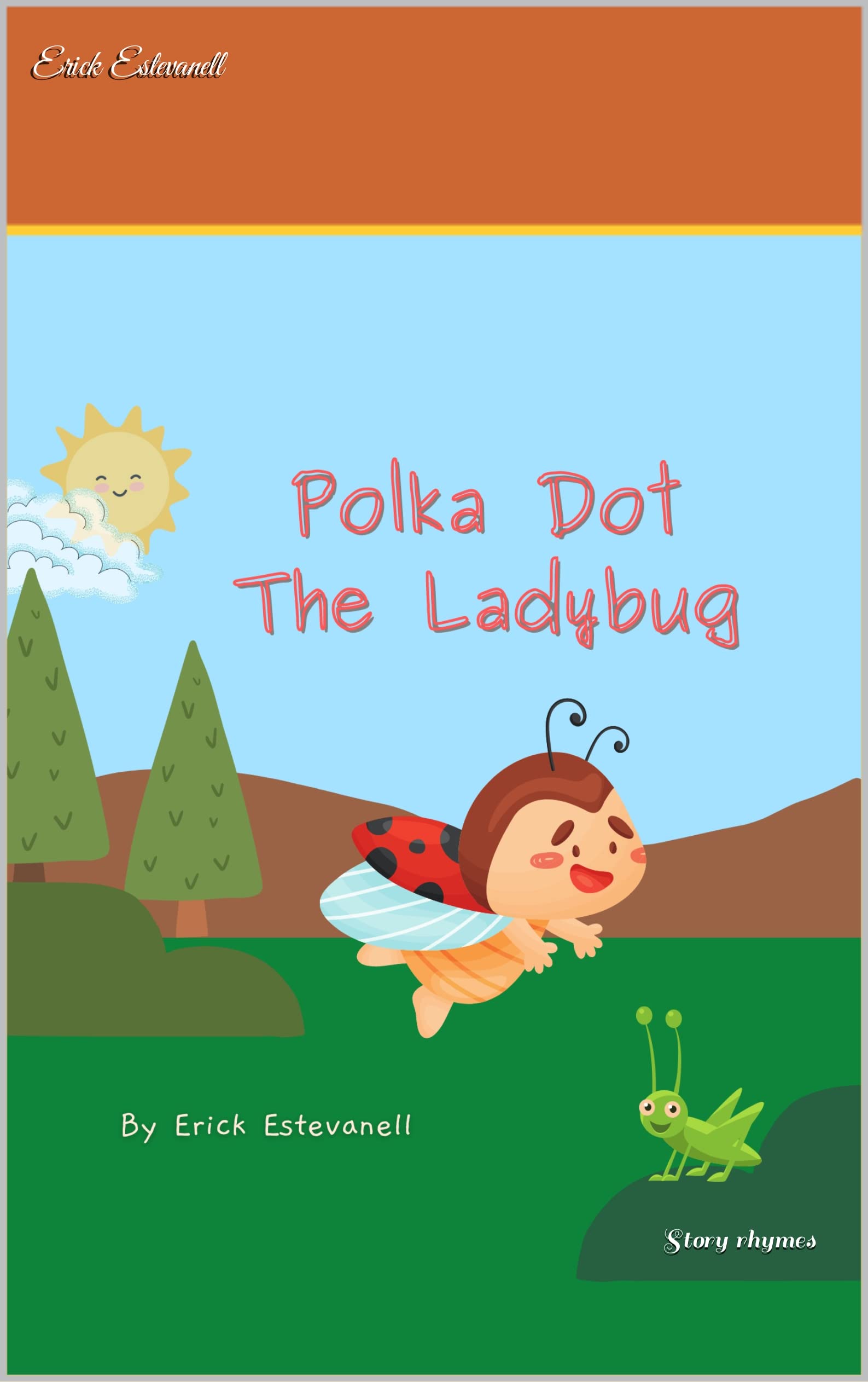Polka Dot The Ladybug 2022 Story Rhymes by Erick Estevanell Goodreads