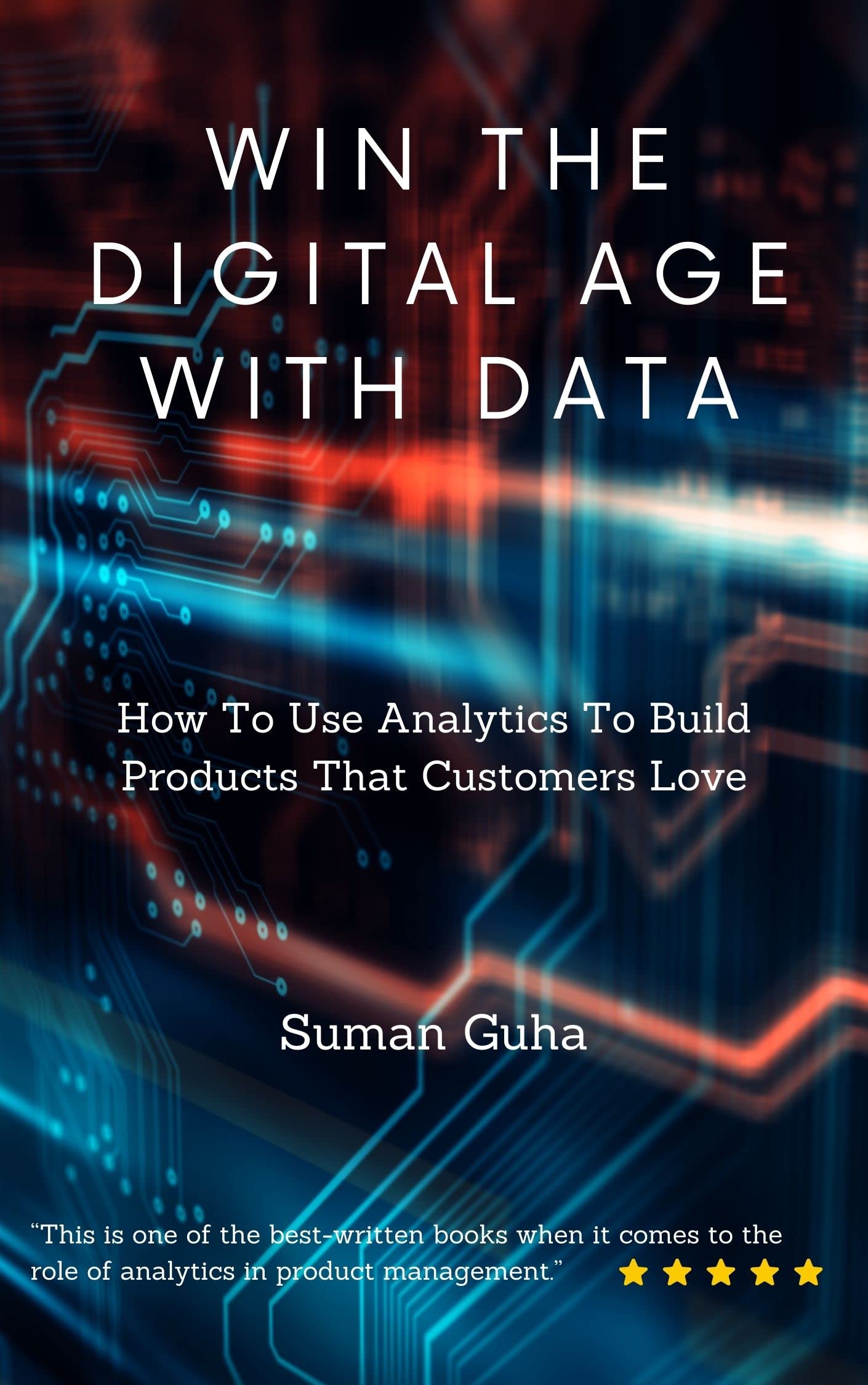 WIN THE DIGITAL AGE WITH DATA: How To Use Analytics To Build Products ...
