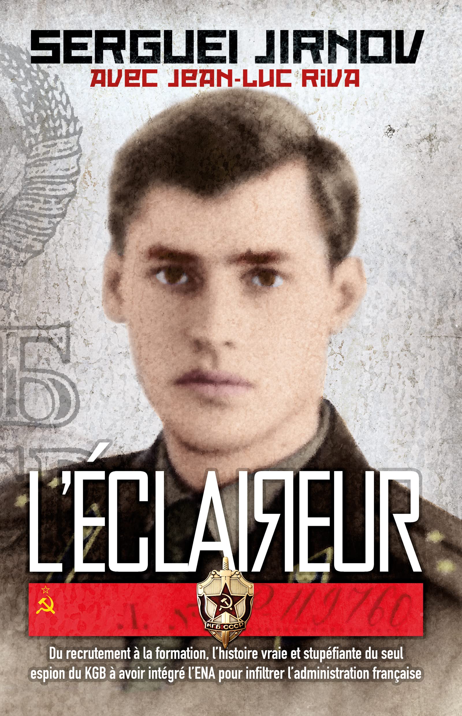 L'Éclaireur: Du recrutement à la formation, l'histoire vraie et stupéfiante du seul espion du KGB à avoir intégré l'ENA pour infiltrer l'administration française