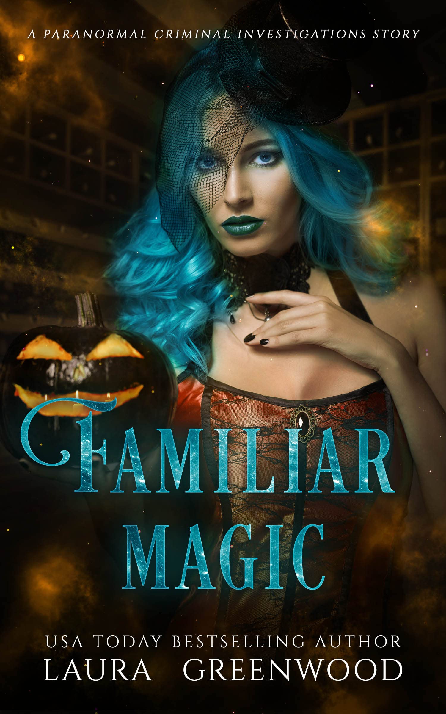 Familiar Magic: A Paranormal Criminal Investigations Story