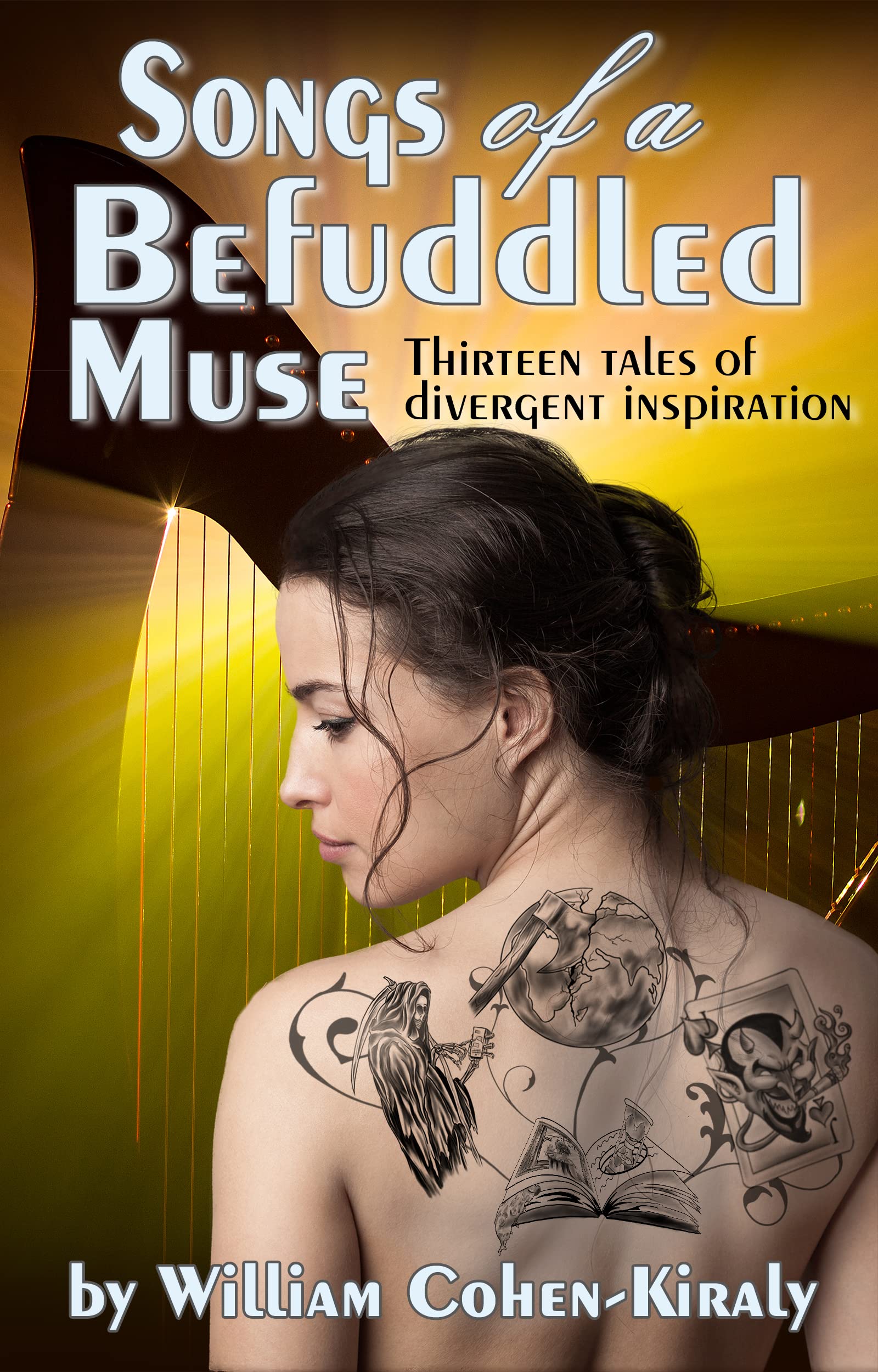 Songs of a Befuddled Muse: Thirteen Tales of Divergent Inspiration
