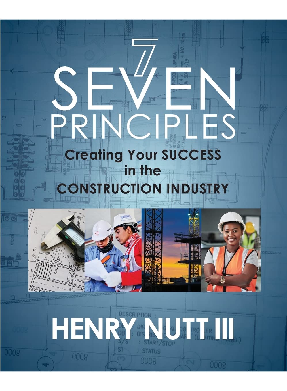 Seven Principles Creating Your Success in the Construction Industry by