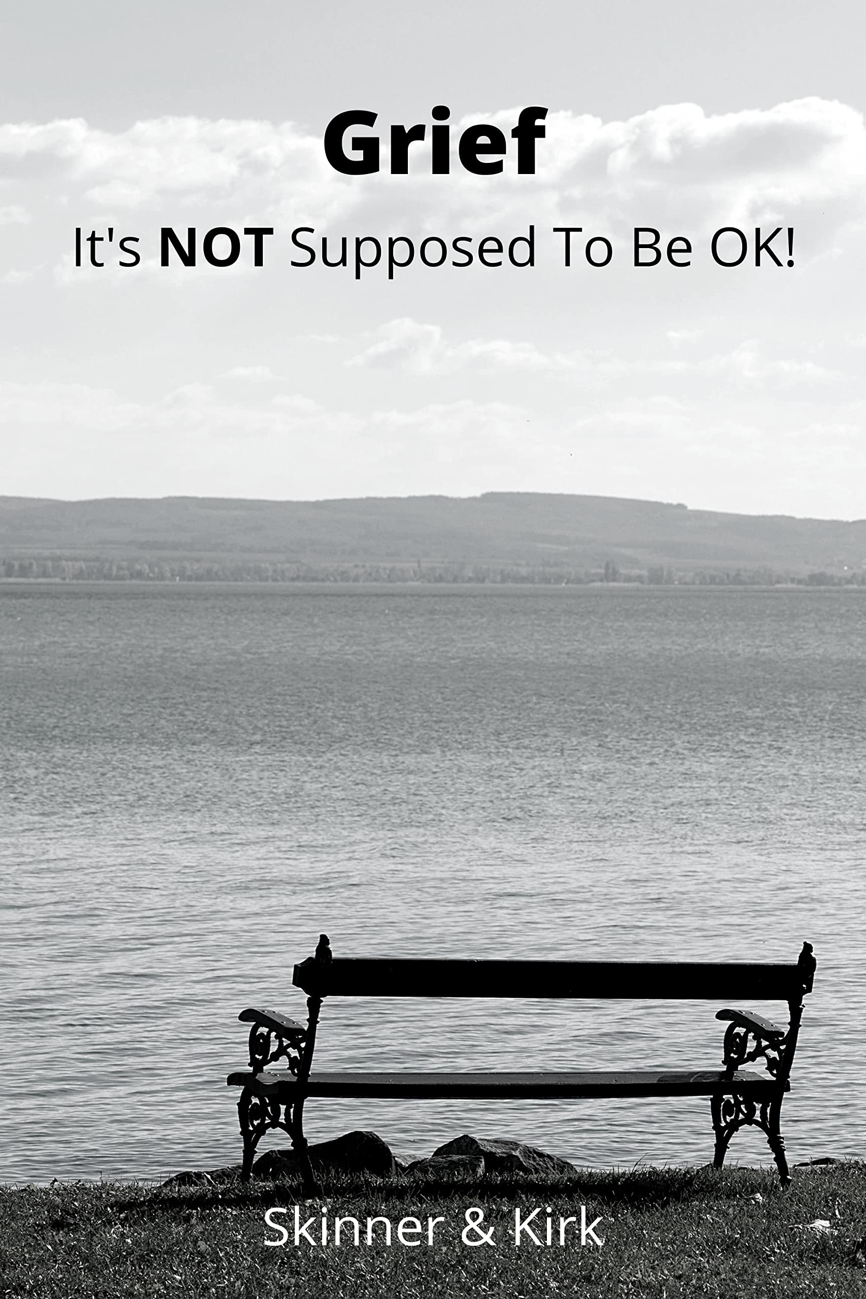 Grief : It's NOT Supposed To Be OK!