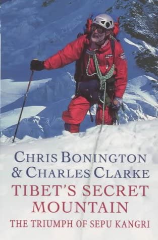 Tibet's Secret Mountain: The Triumph Of Sepu Kangri by Chris Bonington