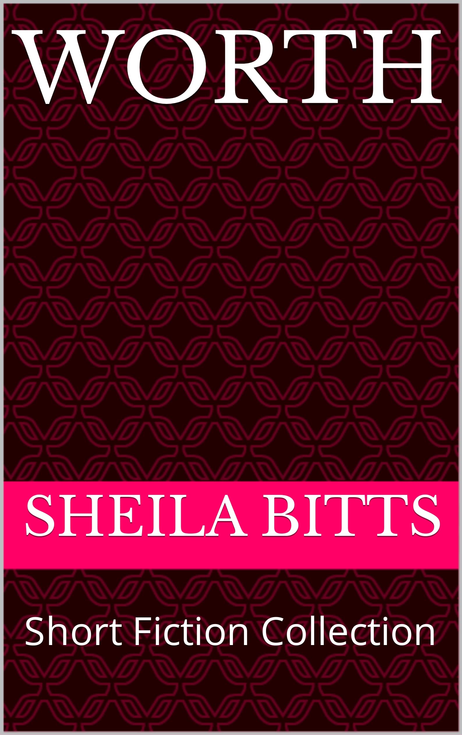 Worth: Short Fiction Collection