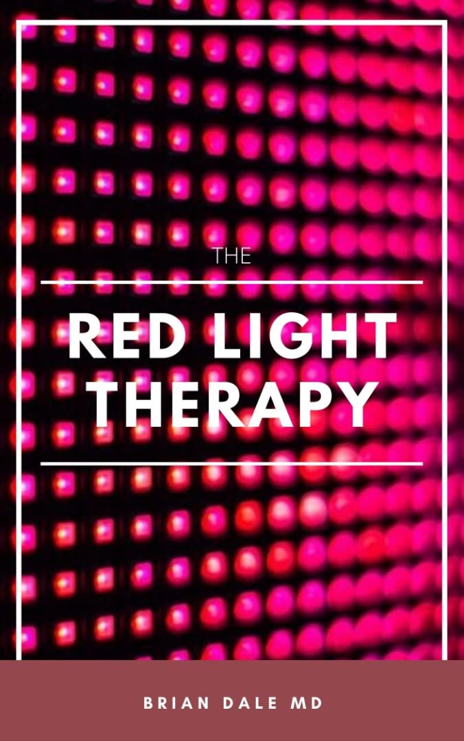 THE RED LIGHT THERAPY The Complete Guide T0 Red Light Therapy For