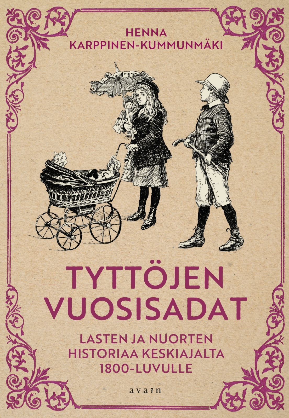 Tyttöjen vuosisadat: Lasten ja nuorten historiaa keskiajalta 1800-luvulle