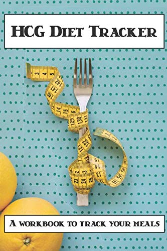 HCG Tracker - HCG Journal: an HCG Workbook / HCG Log Book / HCG Diet ...