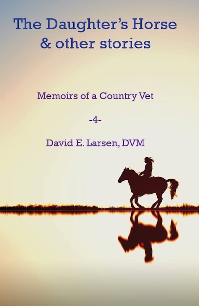 The Daughter's Horse & other stories: Memoirs of a Country Vet