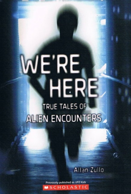 We're Here - True Tales of Alien Encounters by Allan Zullo | Goodreads