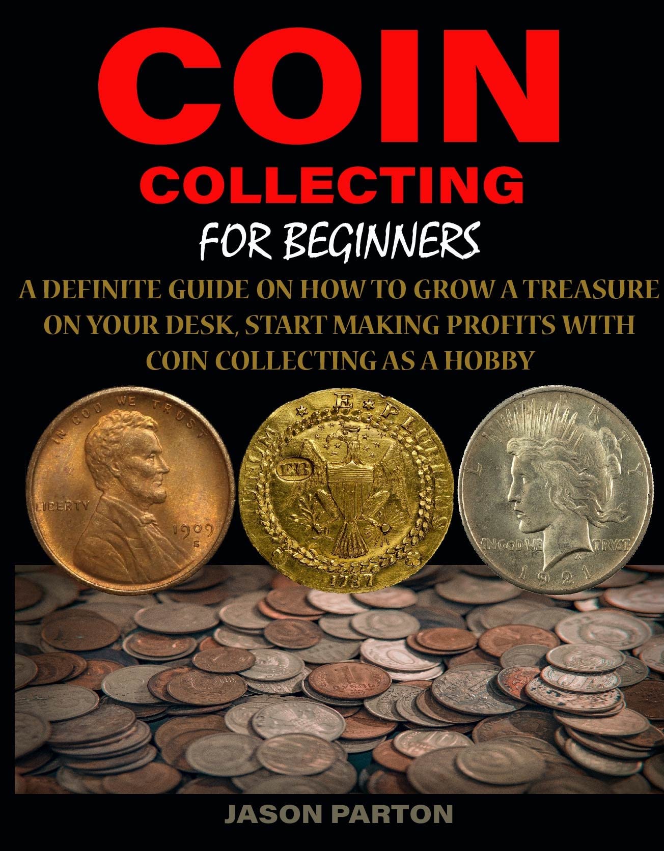 Coin Collecting For Beginners by Jason Parton Goodreads