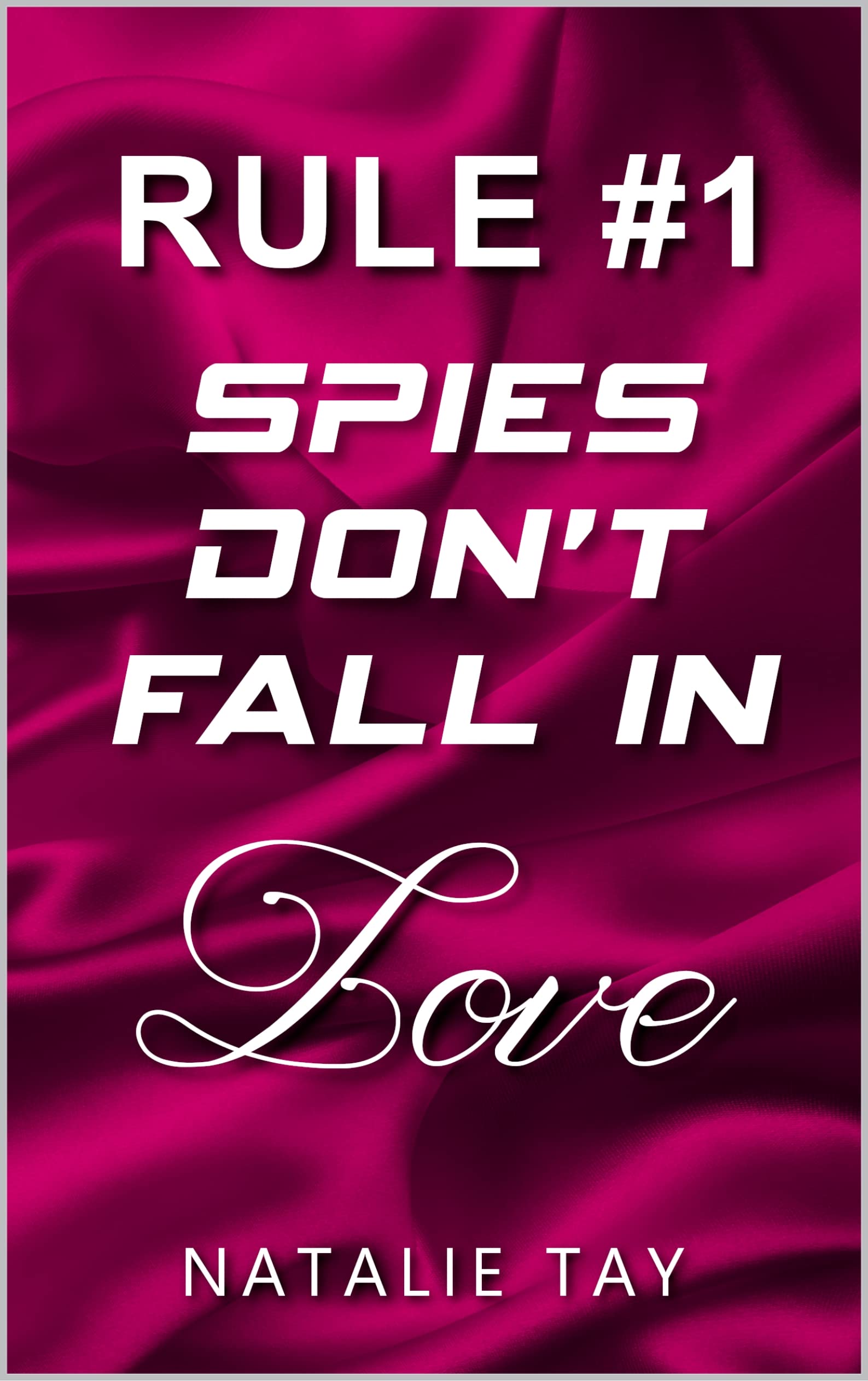 Rule #1: Spies Don't Fall in Love