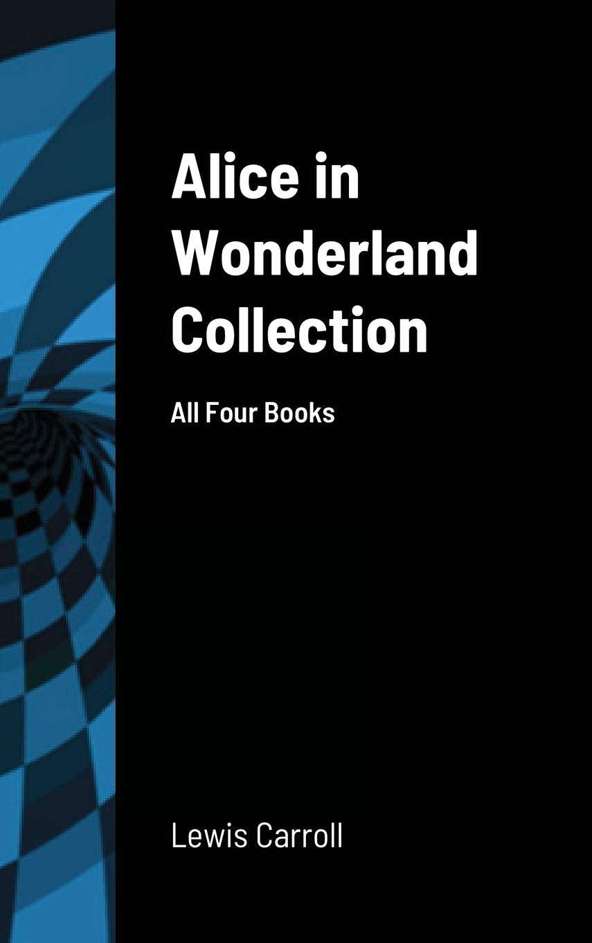 Alice in Wonderland Collection All Four Books by Lewis Carroll Goodreads