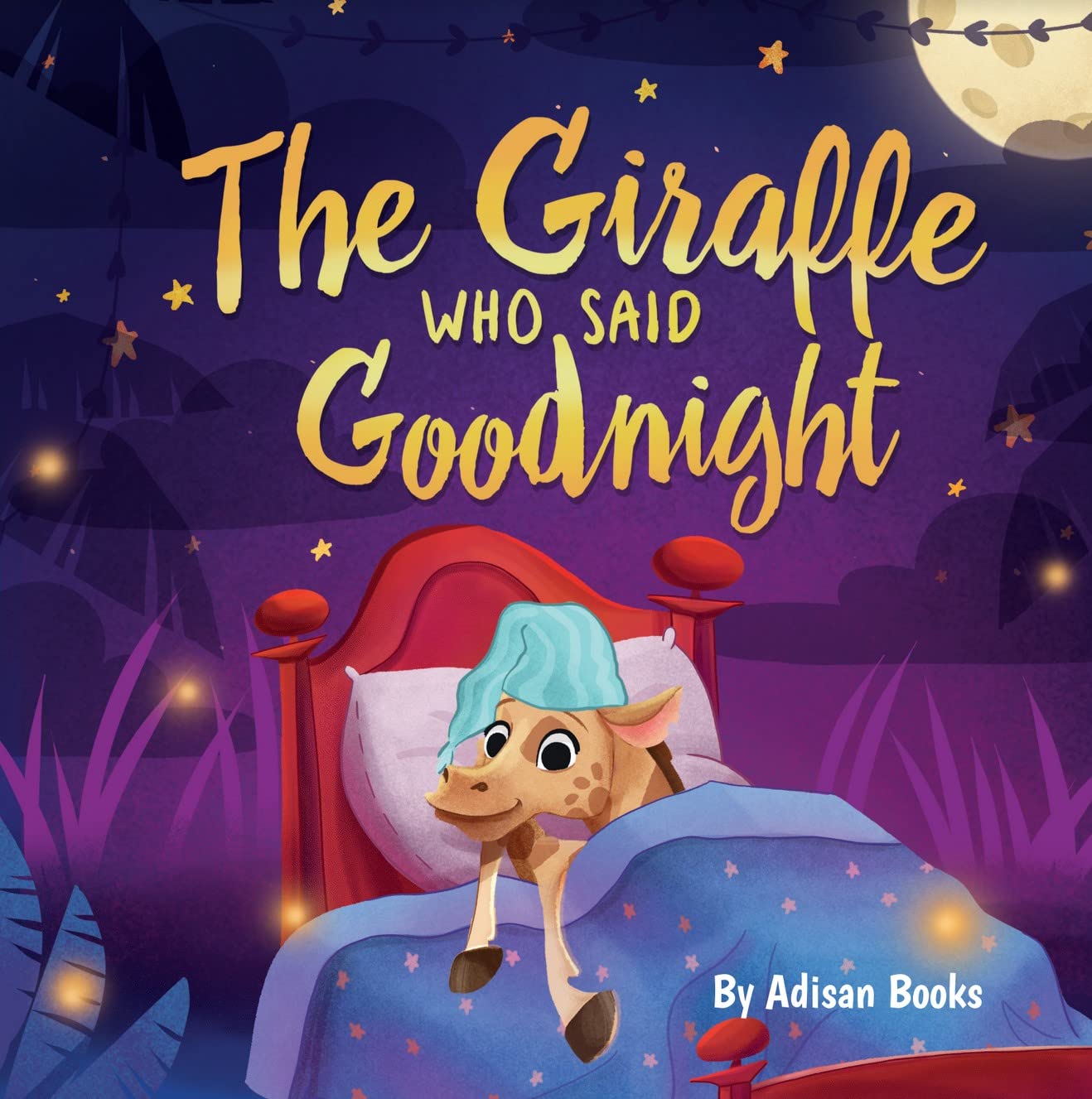 The Giraffe Who Said Goodnight (The Animal Who...) by Adisan Books ...