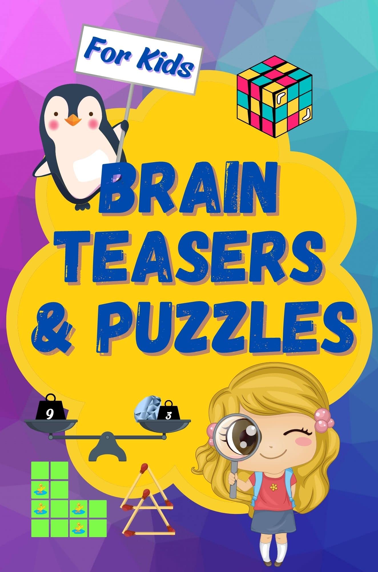 Brain Teasers & Puzzles for Kids An Illustrated Collection of Logic Puzzles and Math Riddles by