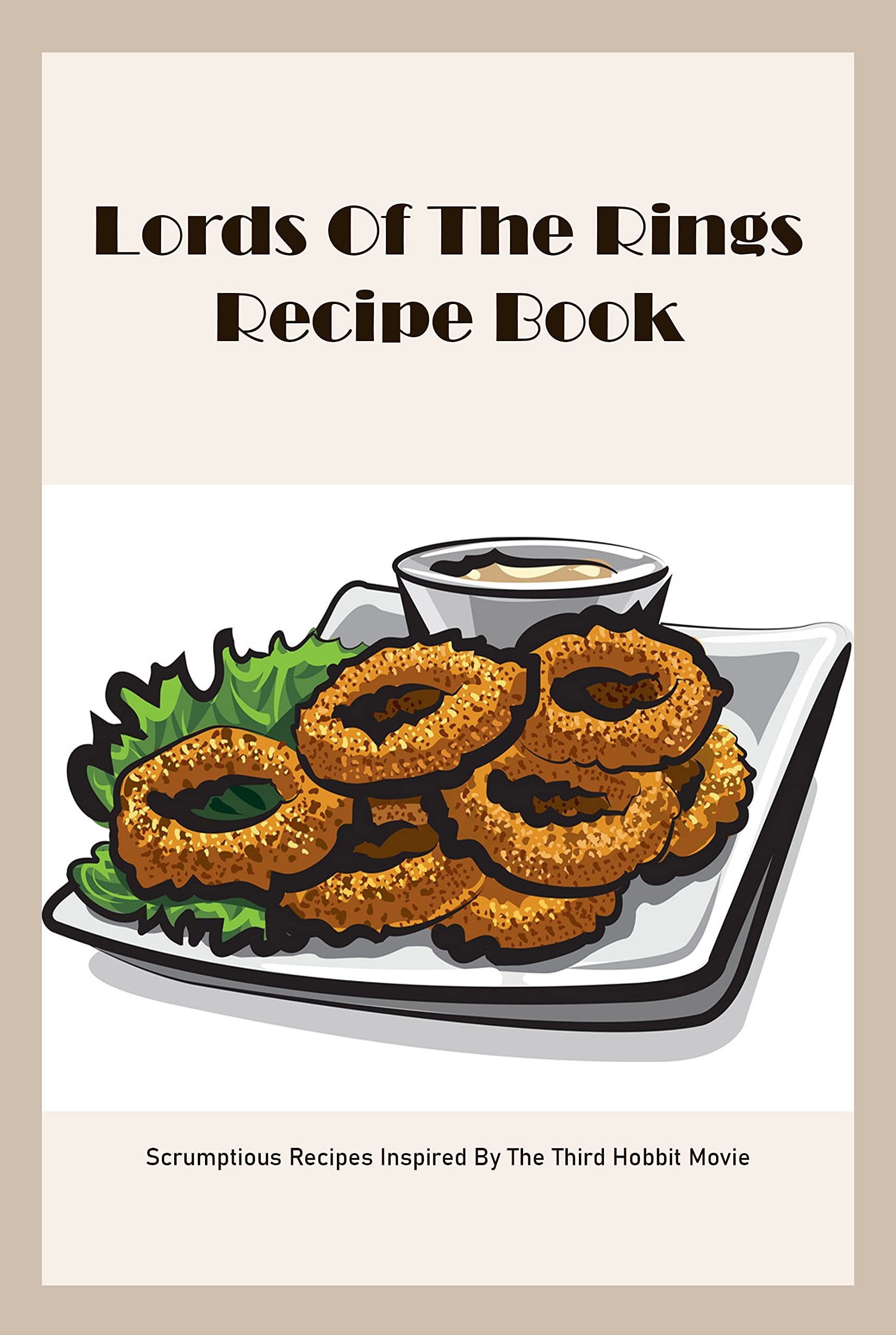Lords Of The Rings Recipe Book Scrumptious Recipes Inspired By The