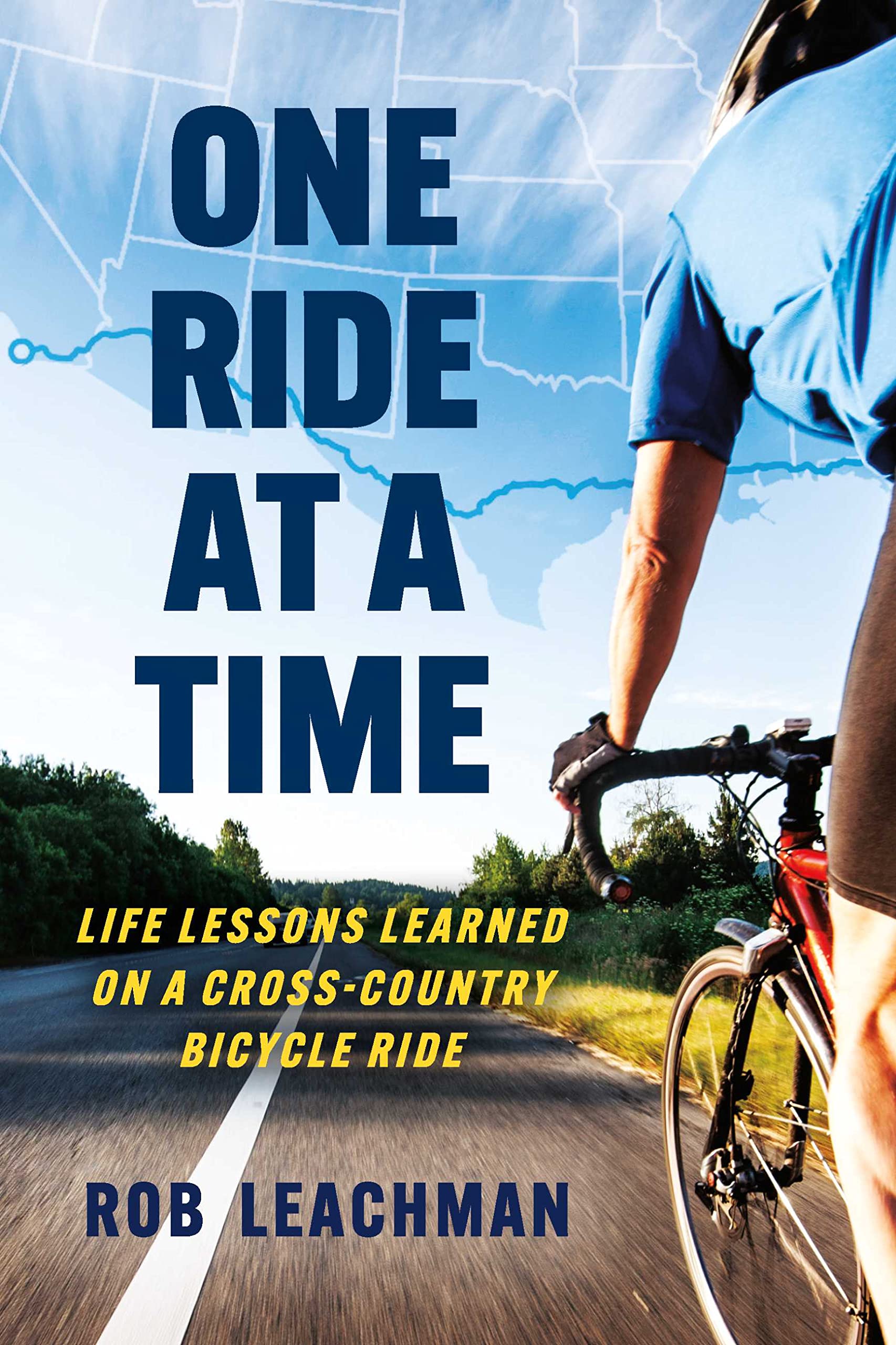 One Ride at a Time: Life Lessons Learned on a Cross-Country Bicycle Ride