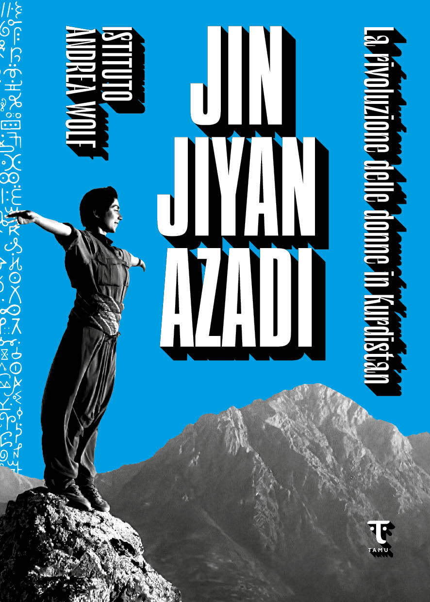 Jin Jiyan Azadi. La rivoluzione delle donne in Kurdistan