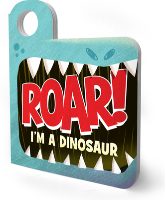 Roar! I’m a Dinosaur: An Interactive Mask Board Book with Eyeholes