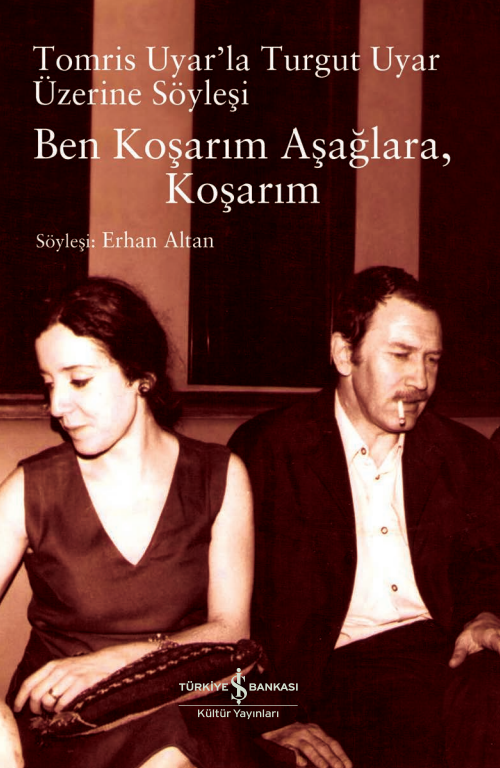 Ben Koşarım Aşağlara, Koşarım - Tomris Uyar'la Turgut Uyar Üzerine Söyleşi
