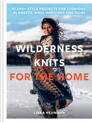 Wilderness Knits for the Home: Scandi-Style Projects for Cushions, Blankets, Wall Hangings and More