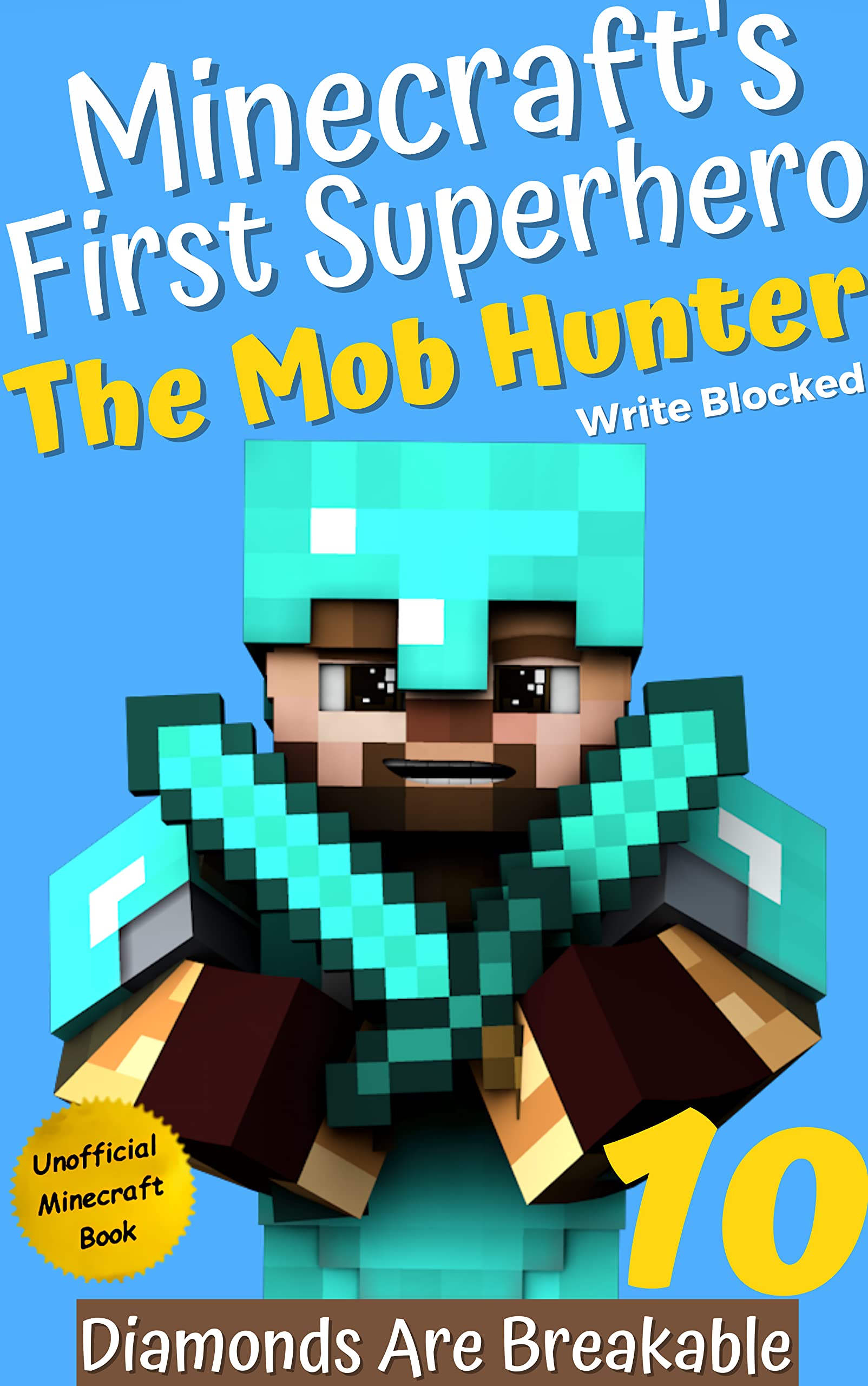 The Mob Hunter 10: Diamonds Are Breakable (Unofficial Minecraft Superhero Series) (The Mob Hunter