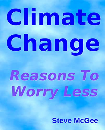Climate Change: Reasons To Worry Less