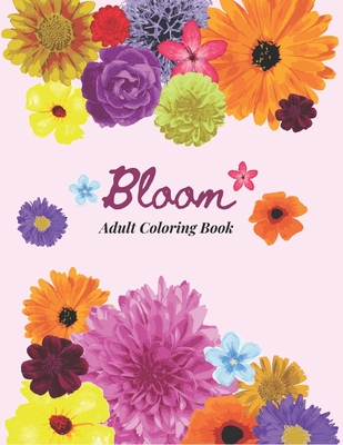 Bloom Adult Coloring Book: 40 Designs of Relaxing Flowers Designs ...