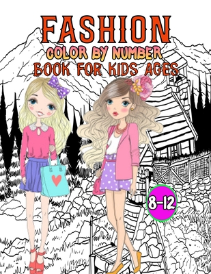 Fashion Color By Number Book For Kids Ages 8-12: Fun and Stylish ...