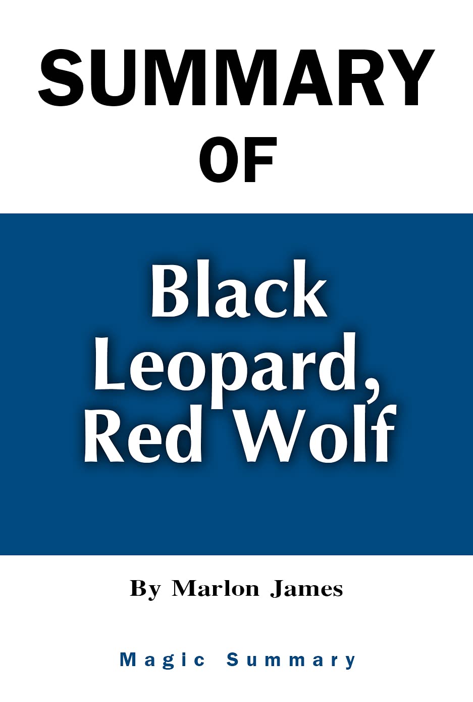 Summary Of Black Leopard, Red Wolf By Marlon James by Magic Summary Goodreads