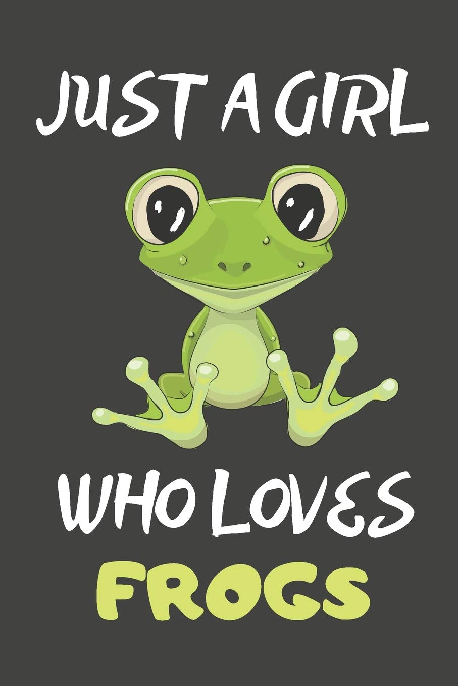 Just A Girl Who Loves Frogs Frog Gifts Lined Notebooks, Journals, Planners and Diaries to Write