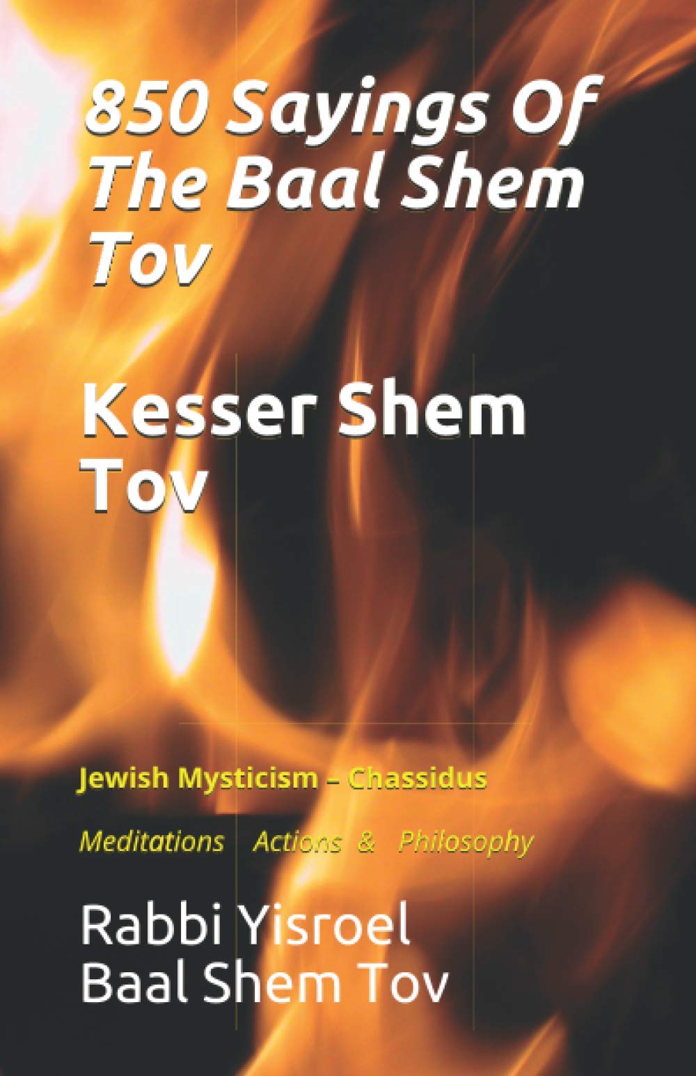 Sayings Of The Baal Shem Tov Kesser Shem Tov Meditations Actions