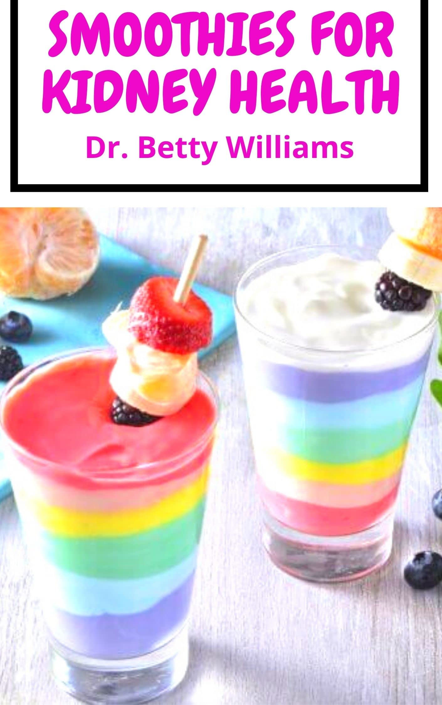 SMOOTHIES FOR KIDNEY HEALTH A Delicious Approach to Preventing