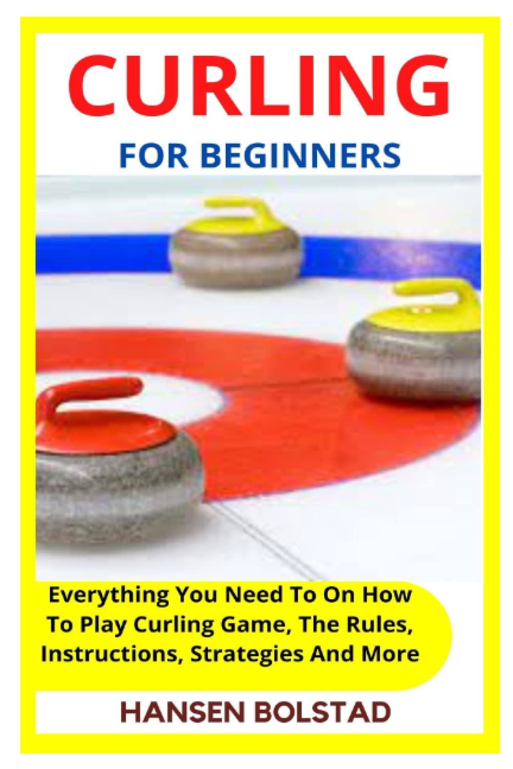 CURLING FOR BEGINNERS Everything You Need To On How To Play Curling