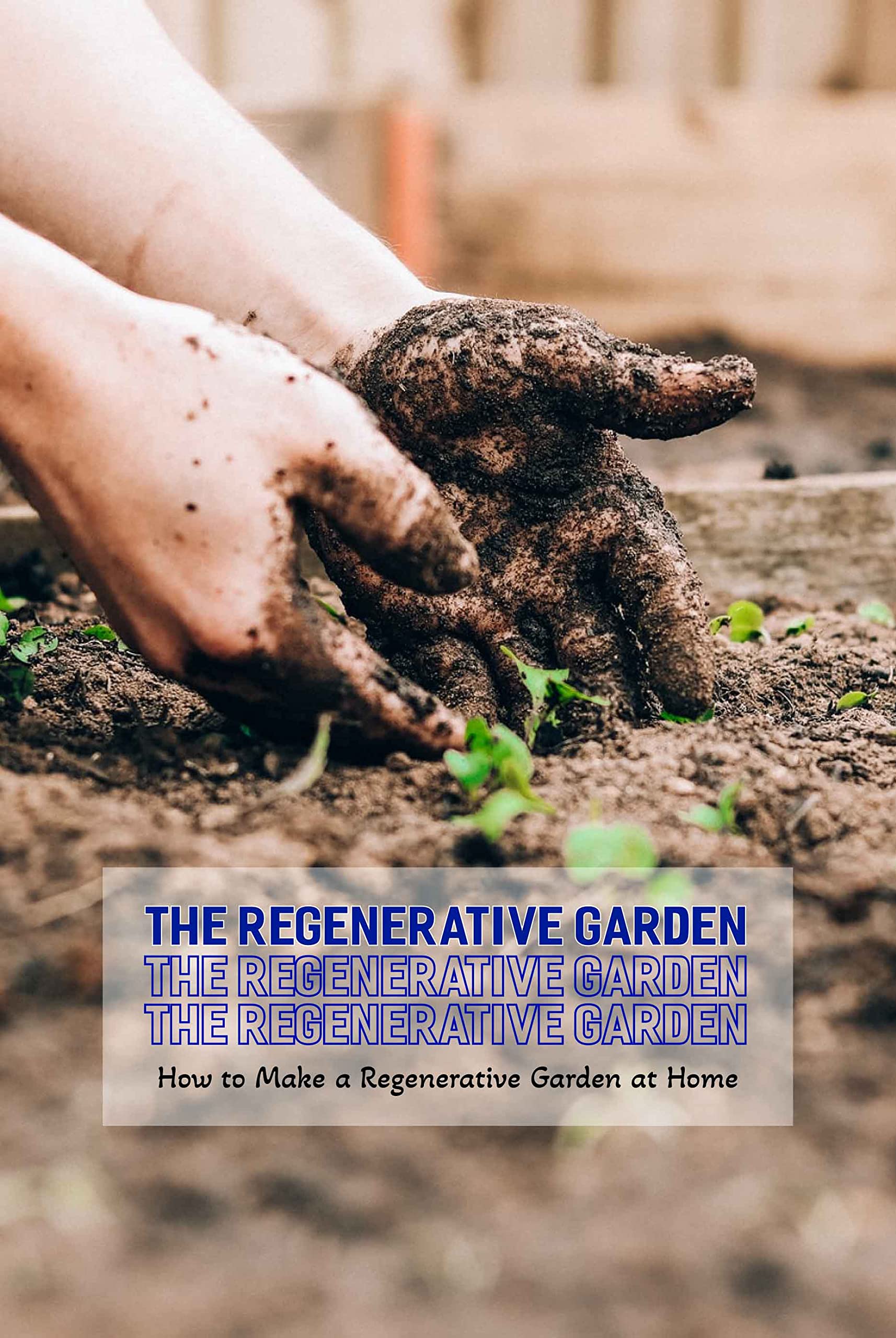 The Regenerative Garden How to Make a Regenerative Garden at Home