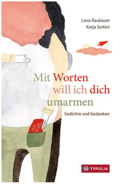 Mit Worten will ich dich umarmen. Gedichte und Gedanken