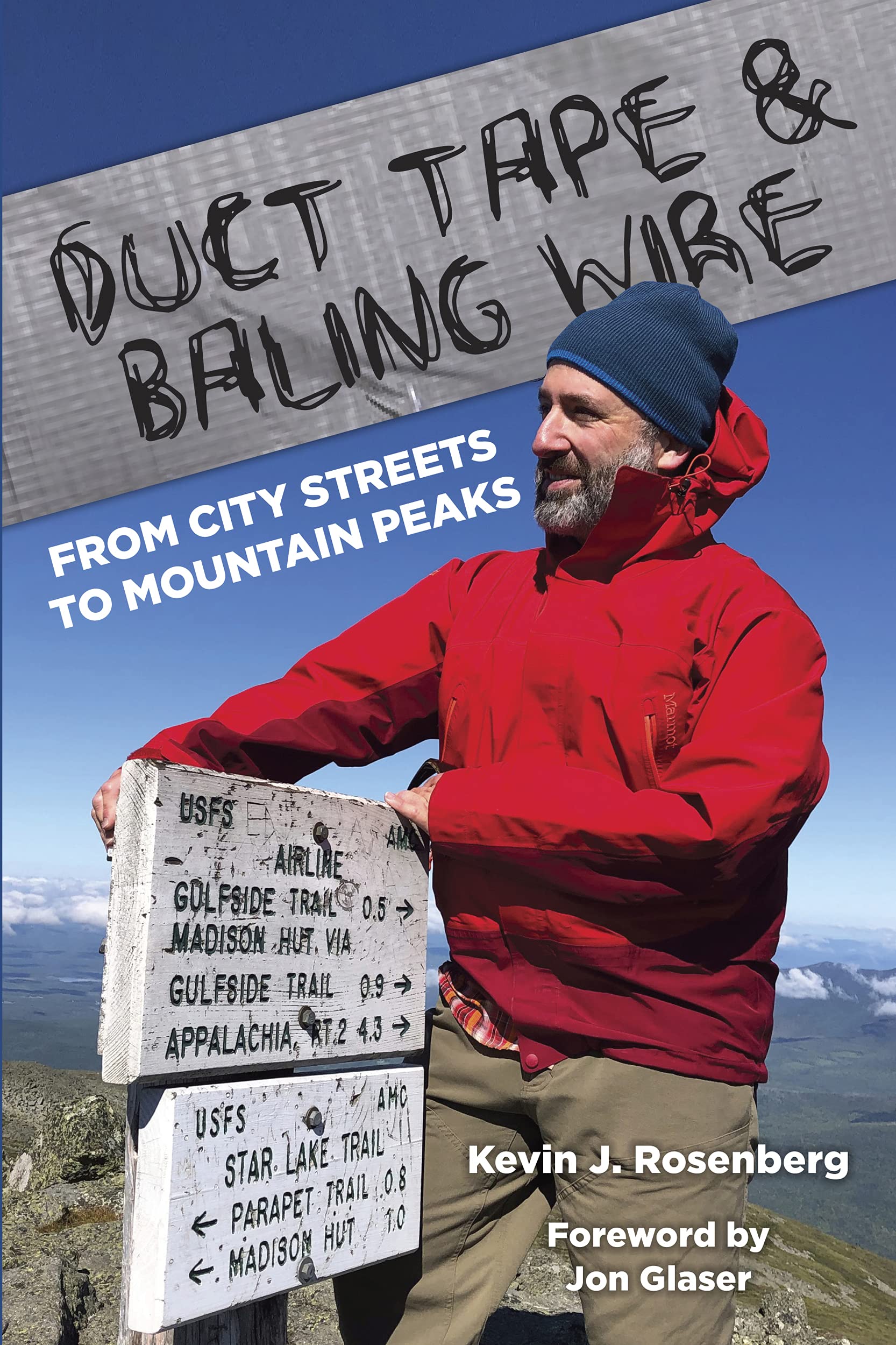 DUCT TAPE & BALING WIRE From city streets to mountain peaks by Kevin
