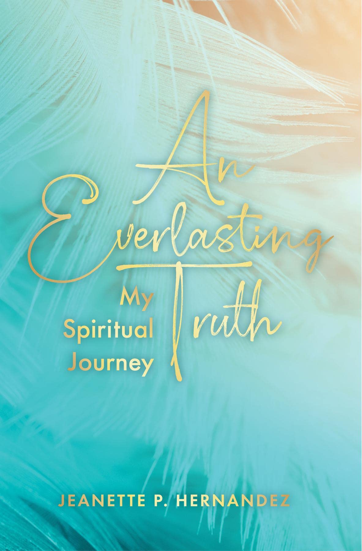 An Everlasting Truth: My Spiritual Journey