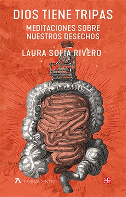 Dios tiene tripas. Meditaciones sobre nuestros desechos