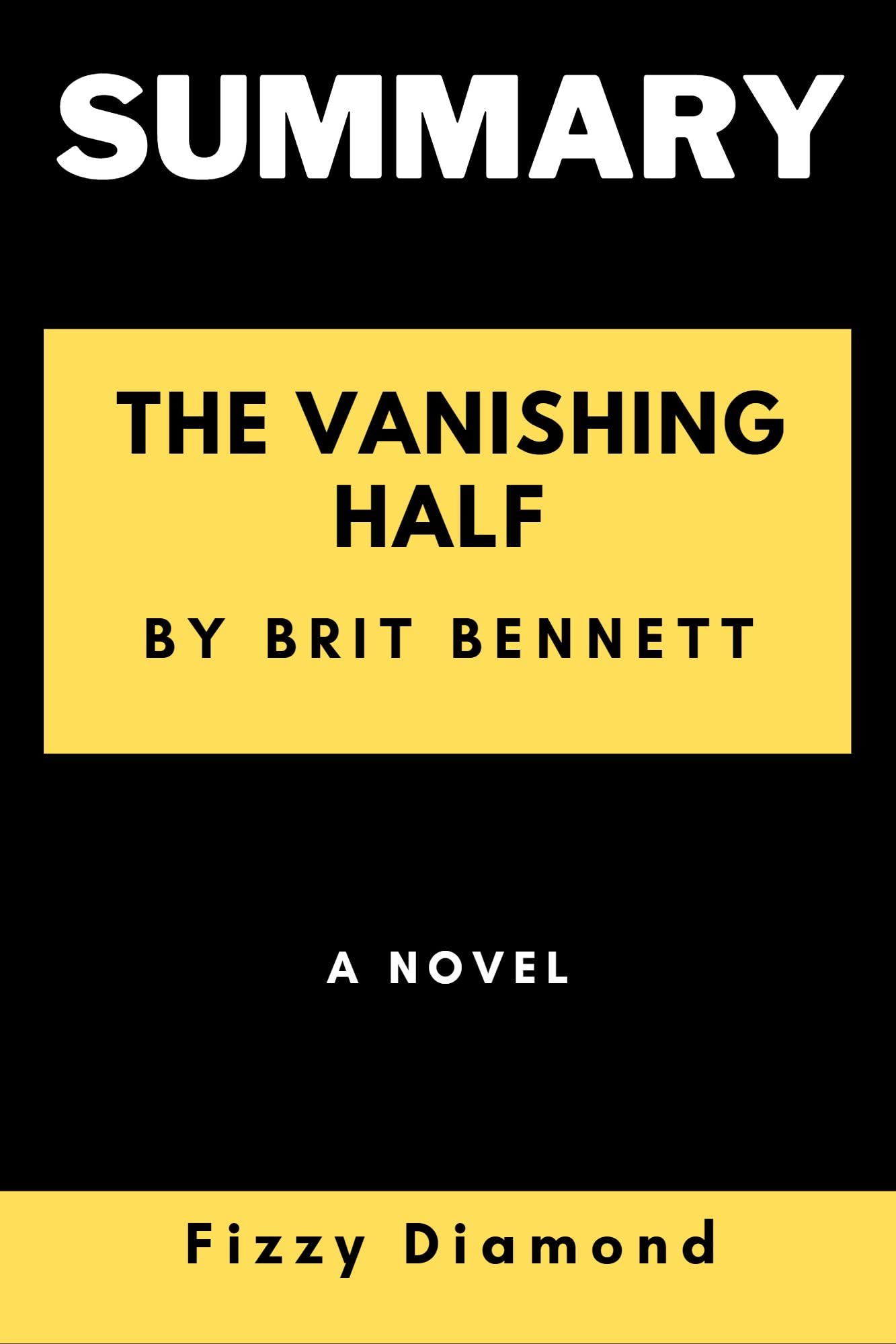 SUMMARY OF THE VANISHING HALF BY BRIT A NOVEL by Fizzy Diamond