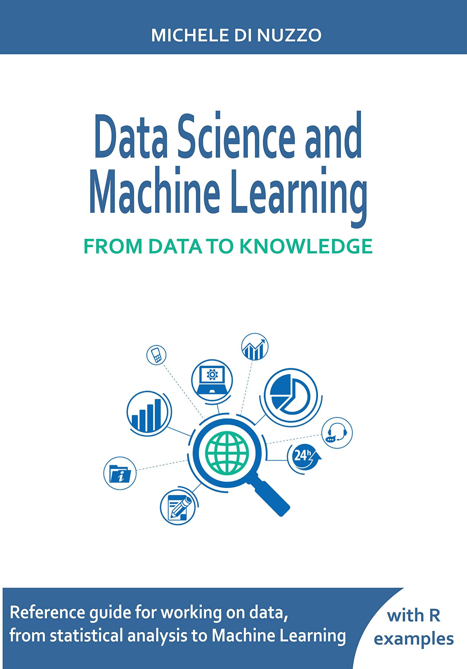 Data Science and Machine Learning: From Data to Knowledge by Michele di ...