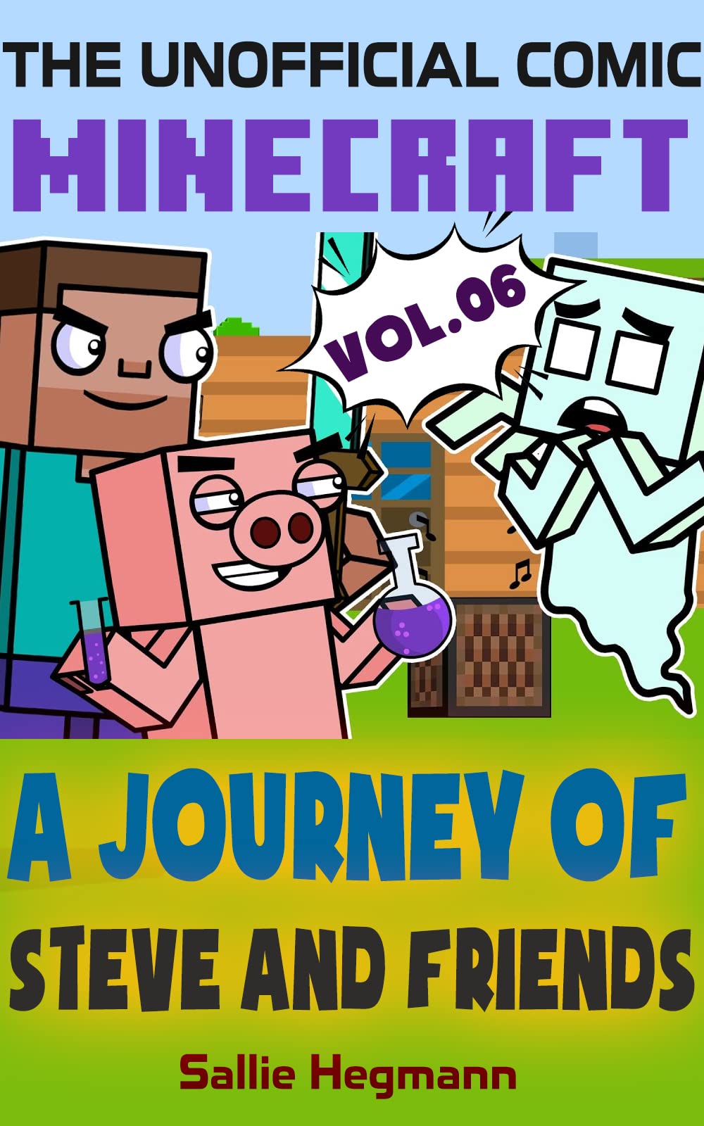 (The Unofficial Comic) Minecraft: A Journey Of Steve And Friends - Volume 06